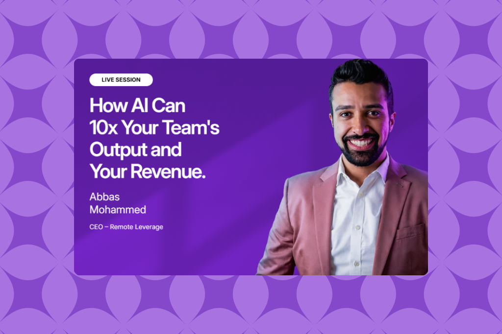 Live Session | 10x Your Team’s Output and Your Revenue with AI